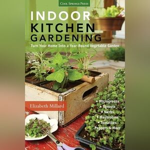 Indoor Kitchen Gardening: Turn Your Home Into a Year-round Vegetable Garden